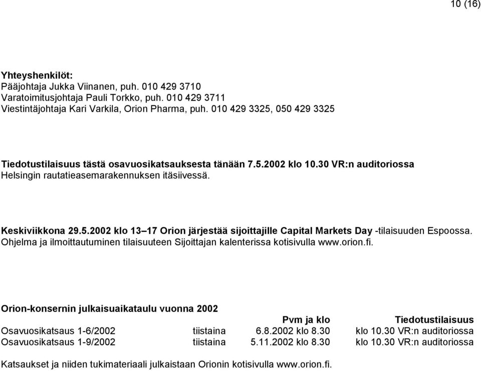 Ohjelma ja ilmoittautuminen tilaisuuteen Sijoittajan kalenterissa kotisivulla www.orion.fi.