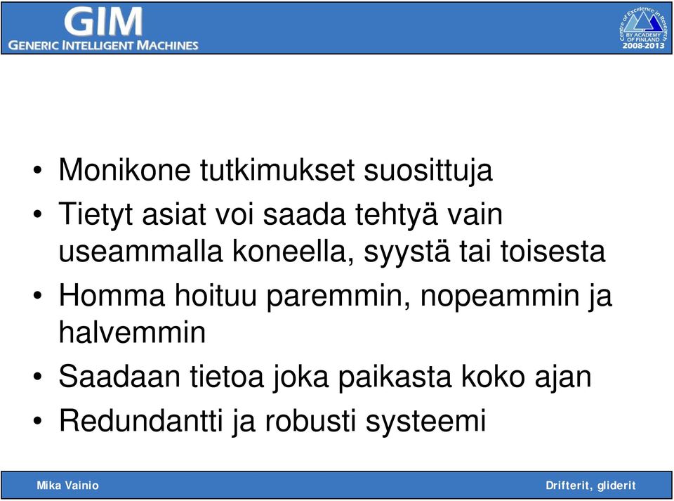 Homma hoituu paremmin, nopeammin ja halvemmin Saadaan