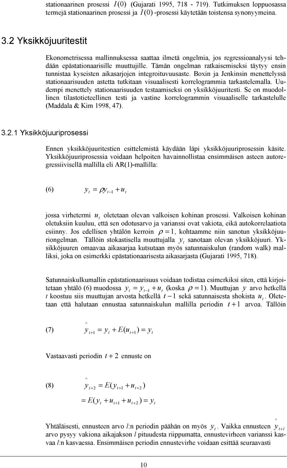 Tämän ongelman rakaisemiseksi äyyy ensin unnisaa kyseisen aikasarjojen inegroiuvuusase. Boxin ja Jenkinsin meneelyssä saionaarisuuden asea ukiaan visuaalisesi korrelogrammia arkaselemalla.