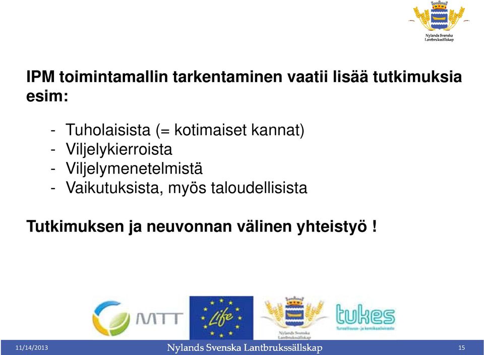 Viljelykierroista - Viljelymenetelmistä - Vaikutuksista, myös