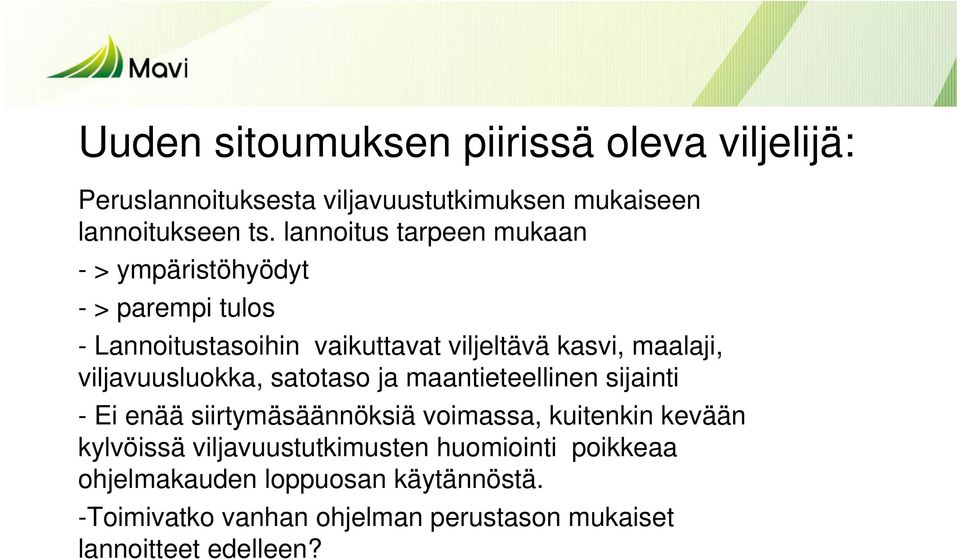 viljavuusluokka, satotaso ja maantieteellinen sijainti - Ei enää siirtymäsäännöksiä voimassa, kuitenkin kevään kylvöissä