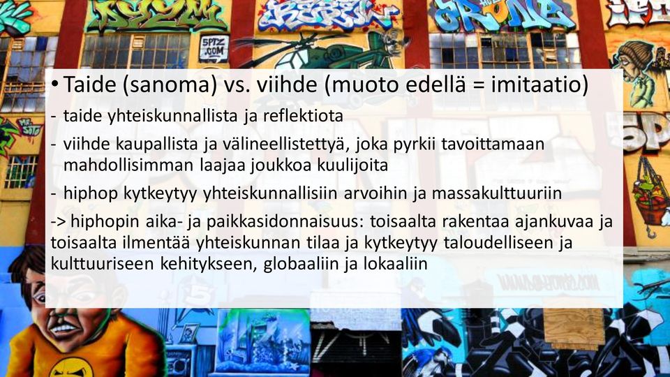 välineellistettyä, joka pyrkii tavoittamaan mahdollisimman laajaa joukkoa kuulijoita - hiphop kytkeytyy