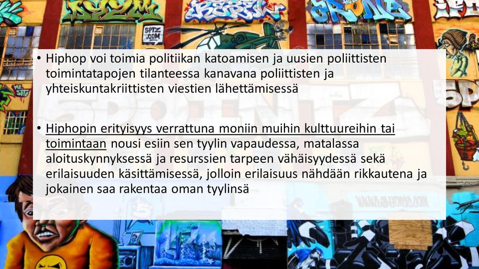 kulttuureihin tai toimintaan nousi esiin sen tyylin vapaudessa, matalassa aloituskynnyksessä ja resurssien