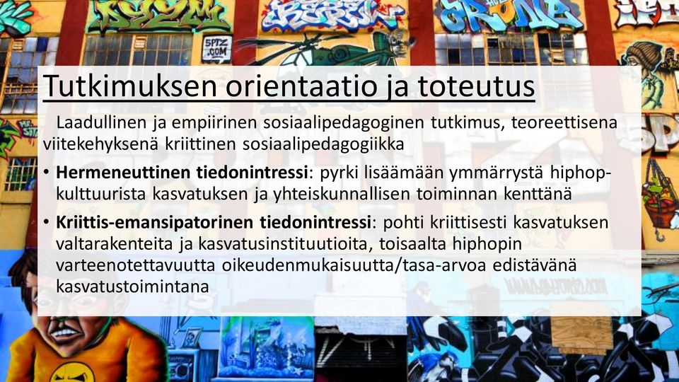 yhteiskunnallisen toiminnan kenttänä Kriittis-emansipatorinen tiedonintressi: pohti kriittisesti kasvatuksen