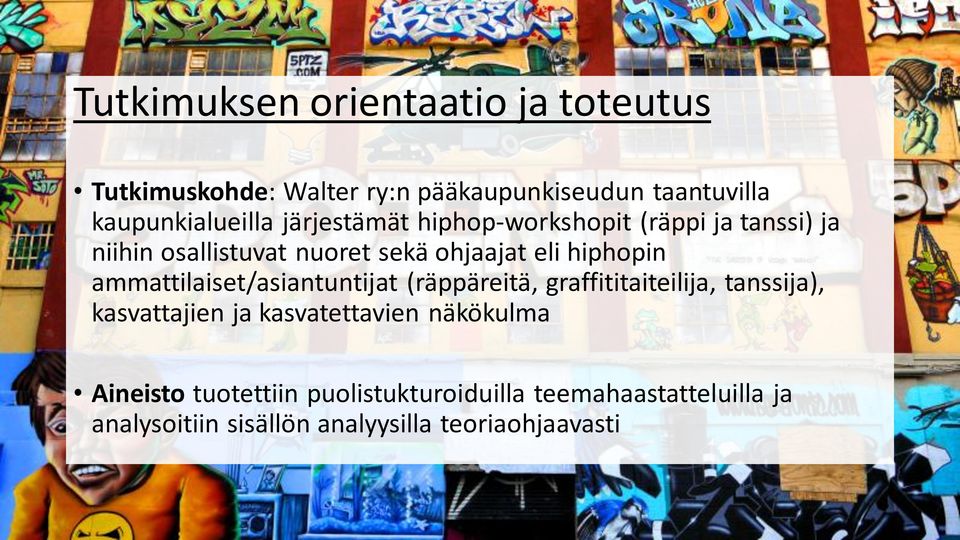 ammattilaiset/asiantuntijat (räppäreitä, graffititaiteilija, tanssija), kasvattajien ja kasvatettavien