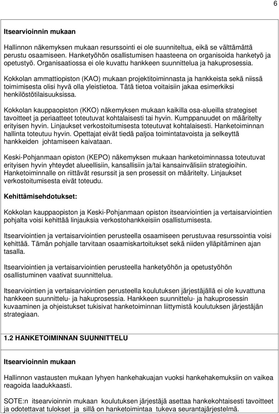 Tätä tietoa voitaisiin jakaa esimerkiksi henkilöstötilaisuuksissa.