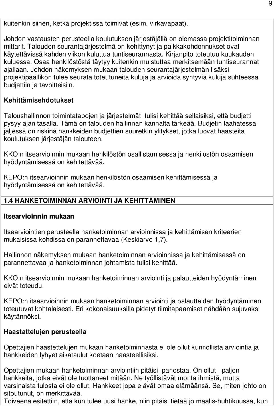 Osaa henkilöstöstä täytyy kuitenkin muistuttaa merkitsemään tuntiseurannat ajallaan.