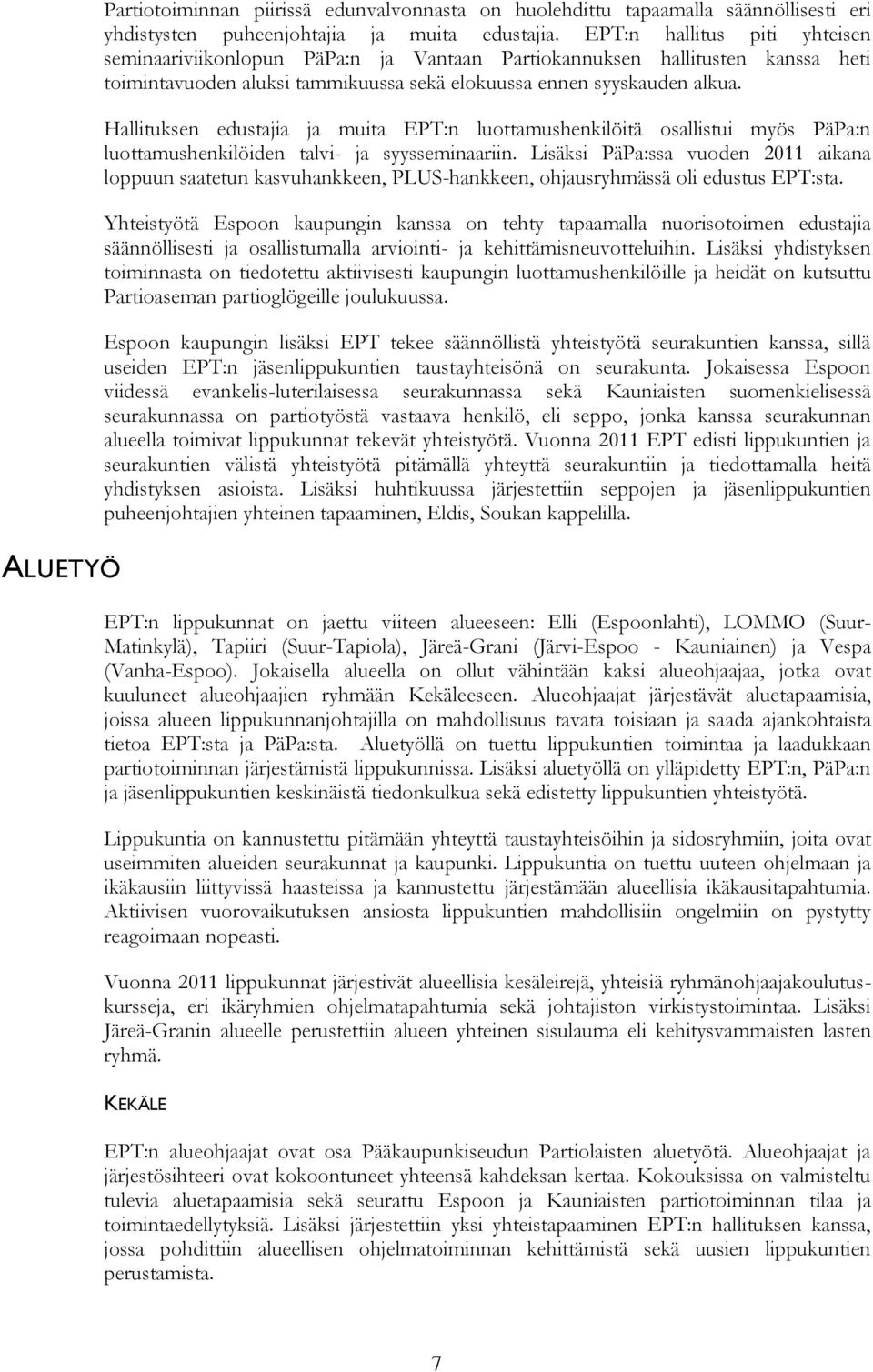 Hallituksen edustajia ja muita EPT:n luottamushenkilöitä osallistui myös PäPa:n luottamushenkilöiden talvi- ja syysseminaariin.