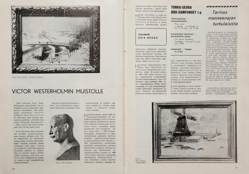 Rantak. - V. S trandg. 13 klo 11-15. Puh. - tel. 11 333 Tarinaa menneenajan turkulaisista Victor Westerholm: ''Talvista Hurkud.