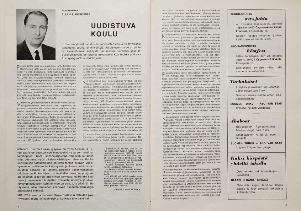 O nko s iis koulukasvatuksen kohdalla tapahtunut vuosia ja ehkä vuosikym m eniäkin ja tkuneita laim in lyönte jä?