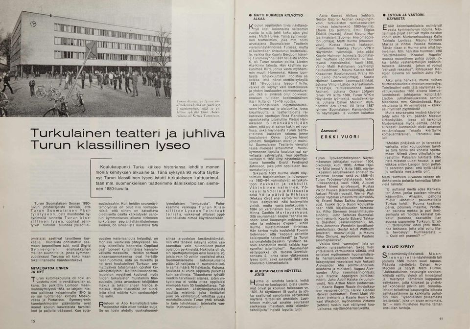 R uotsista o n n istu ttiin saamaan ta rp e e llin e n tuki, n e iti S igrid Synnergren, ensiluokkainen m allien s u u n n itte lija, jo n ka kym m envuotiskausi Turussa o li koko maan te k s tiilita