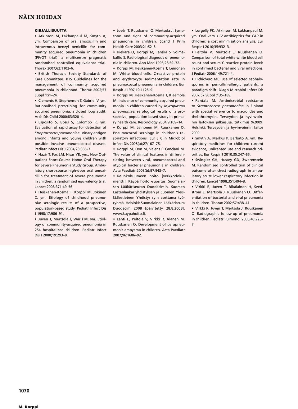 Thorax 2007;62:02 6. British Thoracic Society Standards of Care Committee. BTS Guidelines for the management of community acquired pneumonia in childhood. Thorax 2002;57 Suppl :i 24.