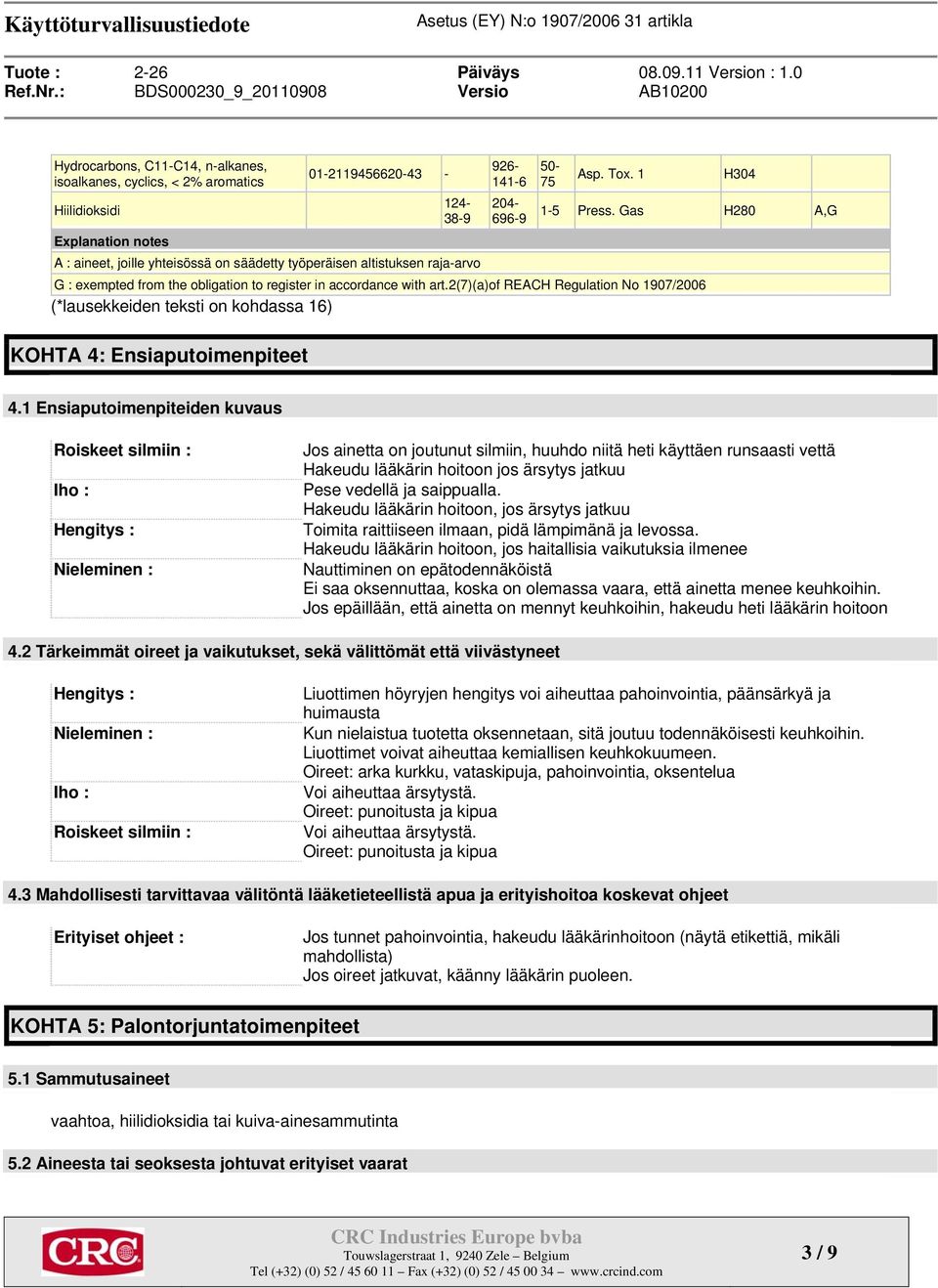 2(7)(a)of REACH Regulation No 1907/2006 (*lausekkeiden teksti on kohdassa 16) KOHTA 4: Ensiaputoimenpiteet 4.