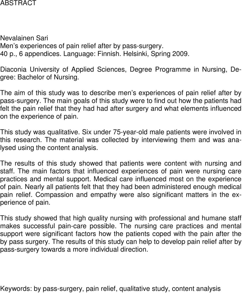 The main goals of this study were to find out how the patients had felt the pain relief that they had had after surgery and what elements influenced on the experience of pain.