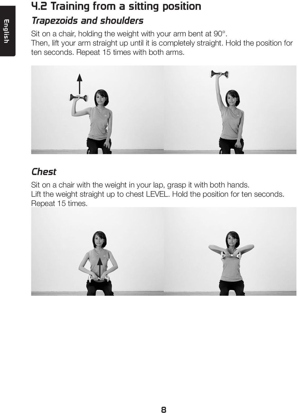 bent at 90. Then, lift your arm straight up until it is completely straight.