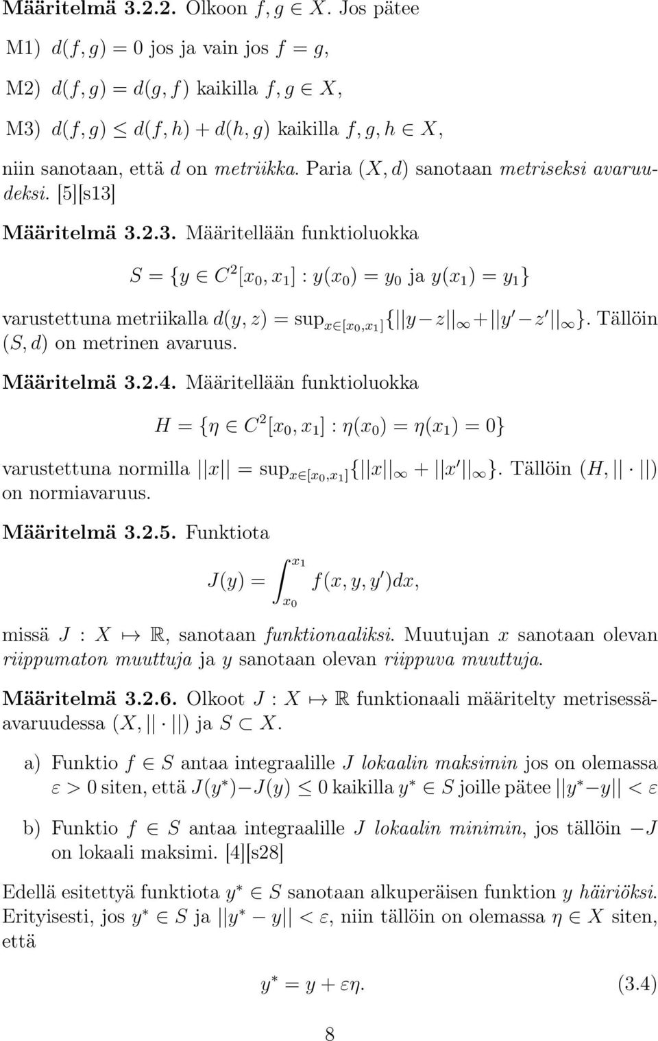 Paria (X, d) sanotaan metriseksi avaruudeksi. [5][s13]