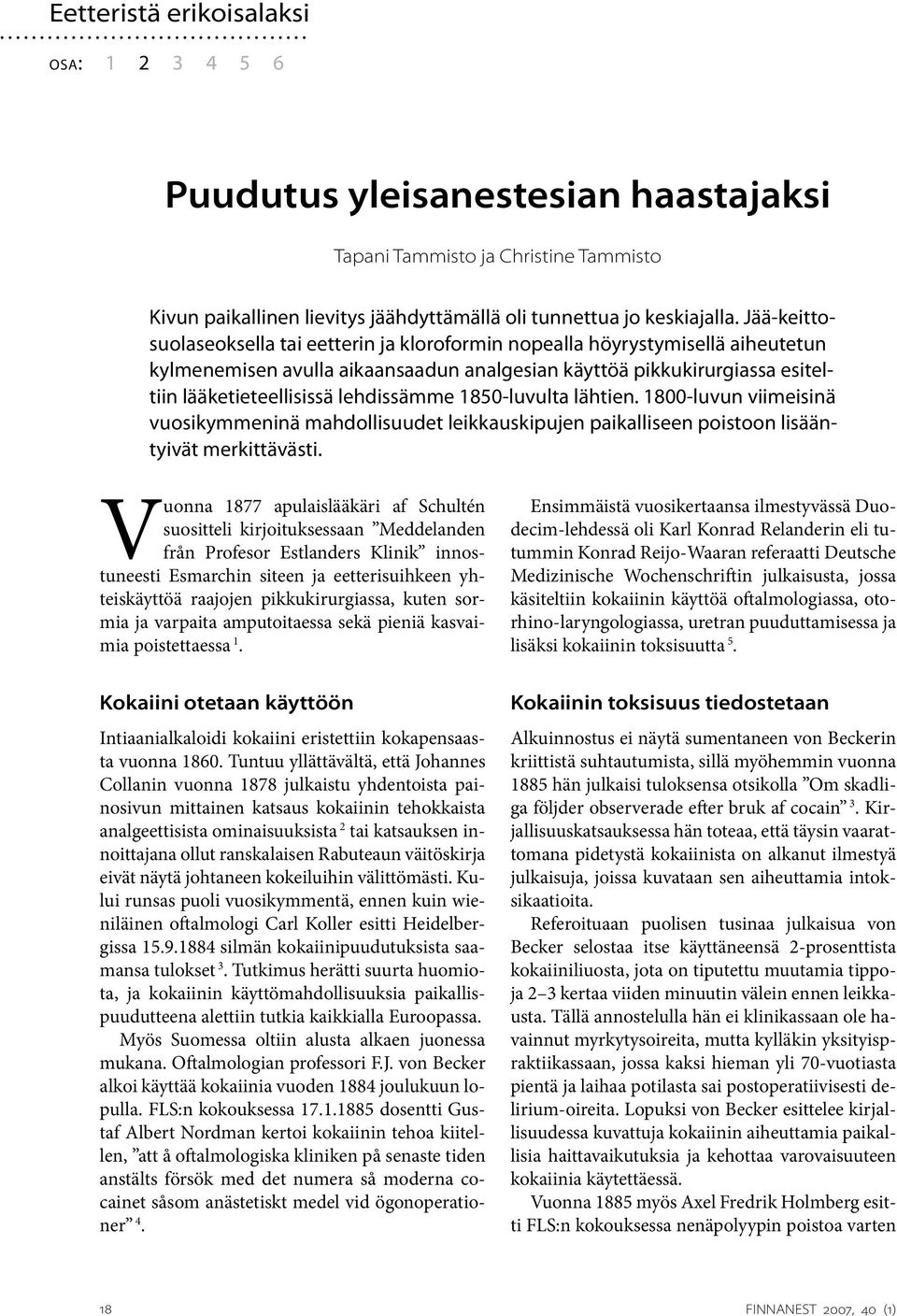 lehdissämme 1850-luvulta lähtien. 1800-luvun viimeisinä vuosikymmeninä mahdollisuudet leikkauskipujen paikalliseen poistoon lisääntyivät merkittävästi.