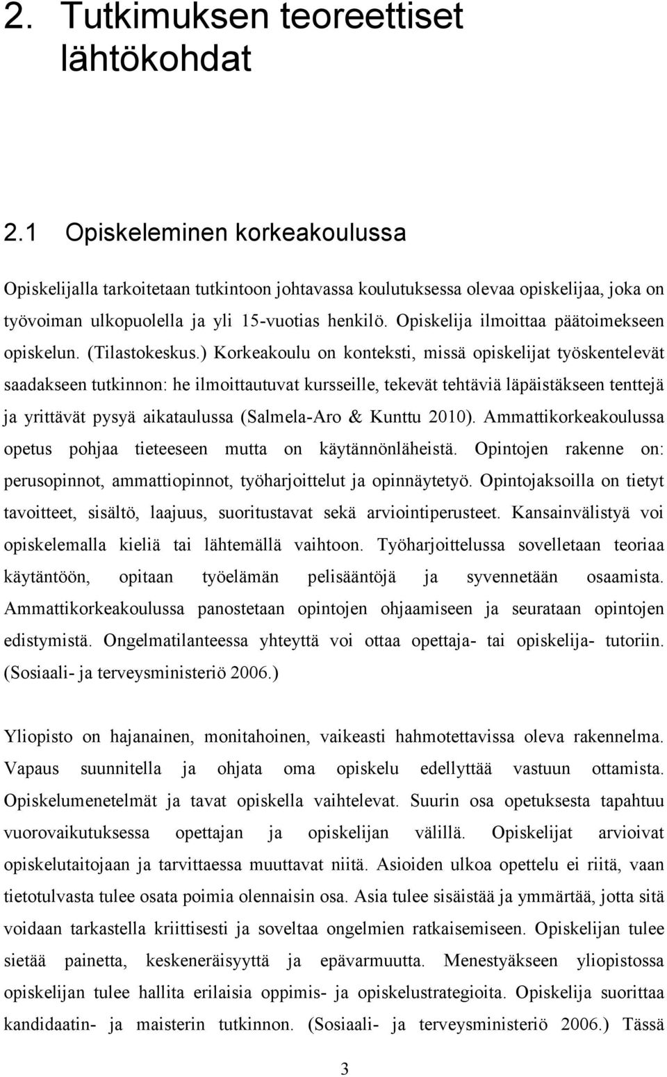 Opiskelija ilmoittaa päätoimekseen opiskelun. (Tilastokeskus.