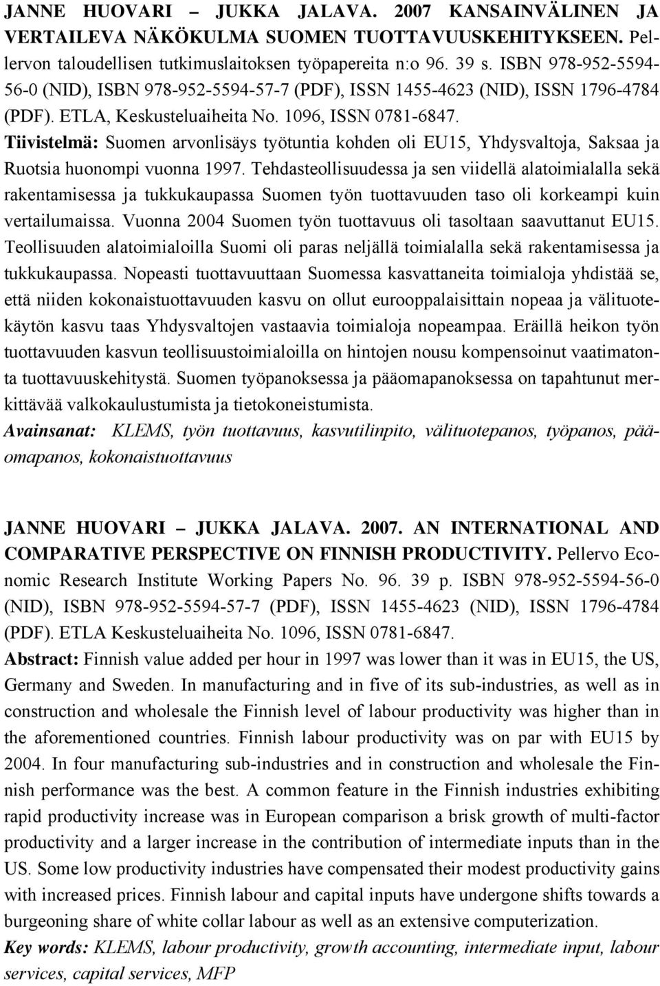 Tiivistelmä: Suomen arvonlisäys työtuntia kohden oli EU15, Yhdysvaltoja, Saksaa ja Ruotsia huonompi vuonna 1997.