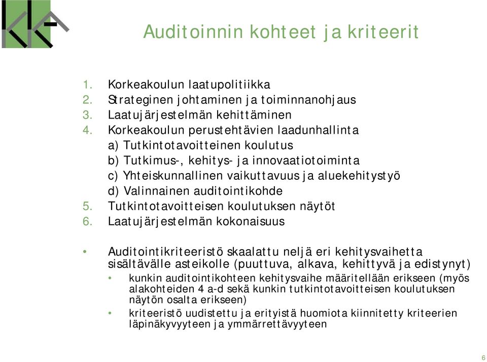 auditointikohde 5. Tutkintotavoitteisen koulutuksen näytöt 6.