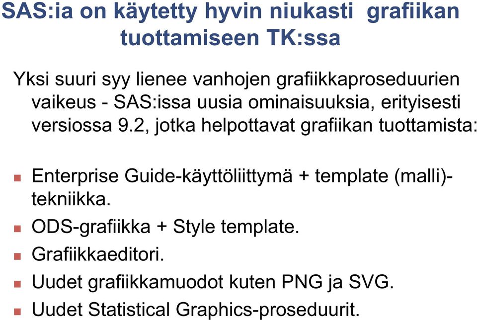 2, jotka helpottavat grafiikan tuottamista: Enterprise Guide-käyttöliittymä + template (malli)-