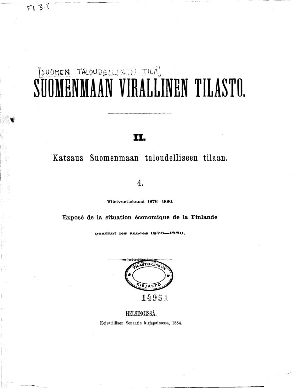 V iisivuotiskausi 1876 1880.