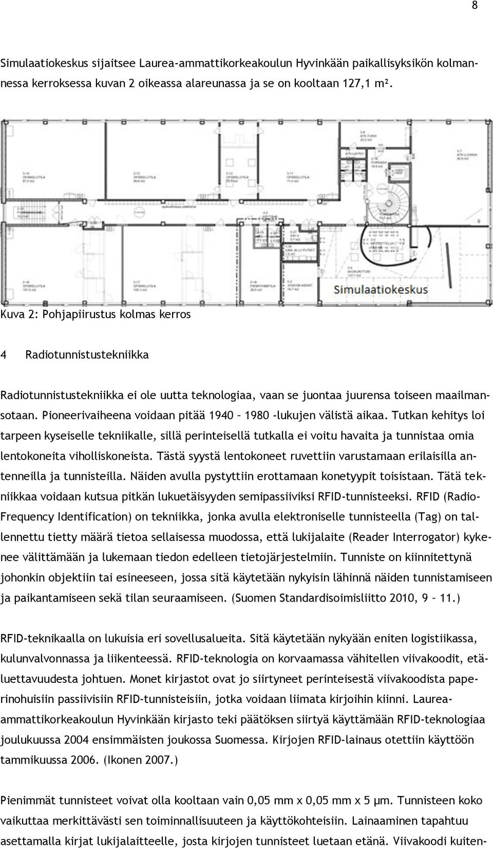 Pioneerivaiheena voidaan pitää 1940 1980 -lukujen välistä aikaa.