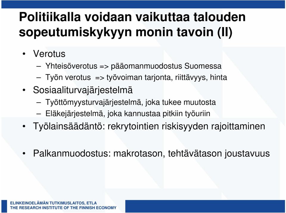 Sosiaaliturvajärjestelmä Työttömyysturvajärjestelmä, joka tukee muutosta Eläkejärjestelmä, joka