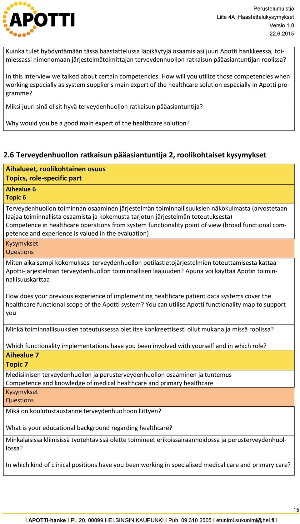 How will you utilize those competencies when working especially as system supplier's main expert of the healthcare solution especially in Apotti programme?