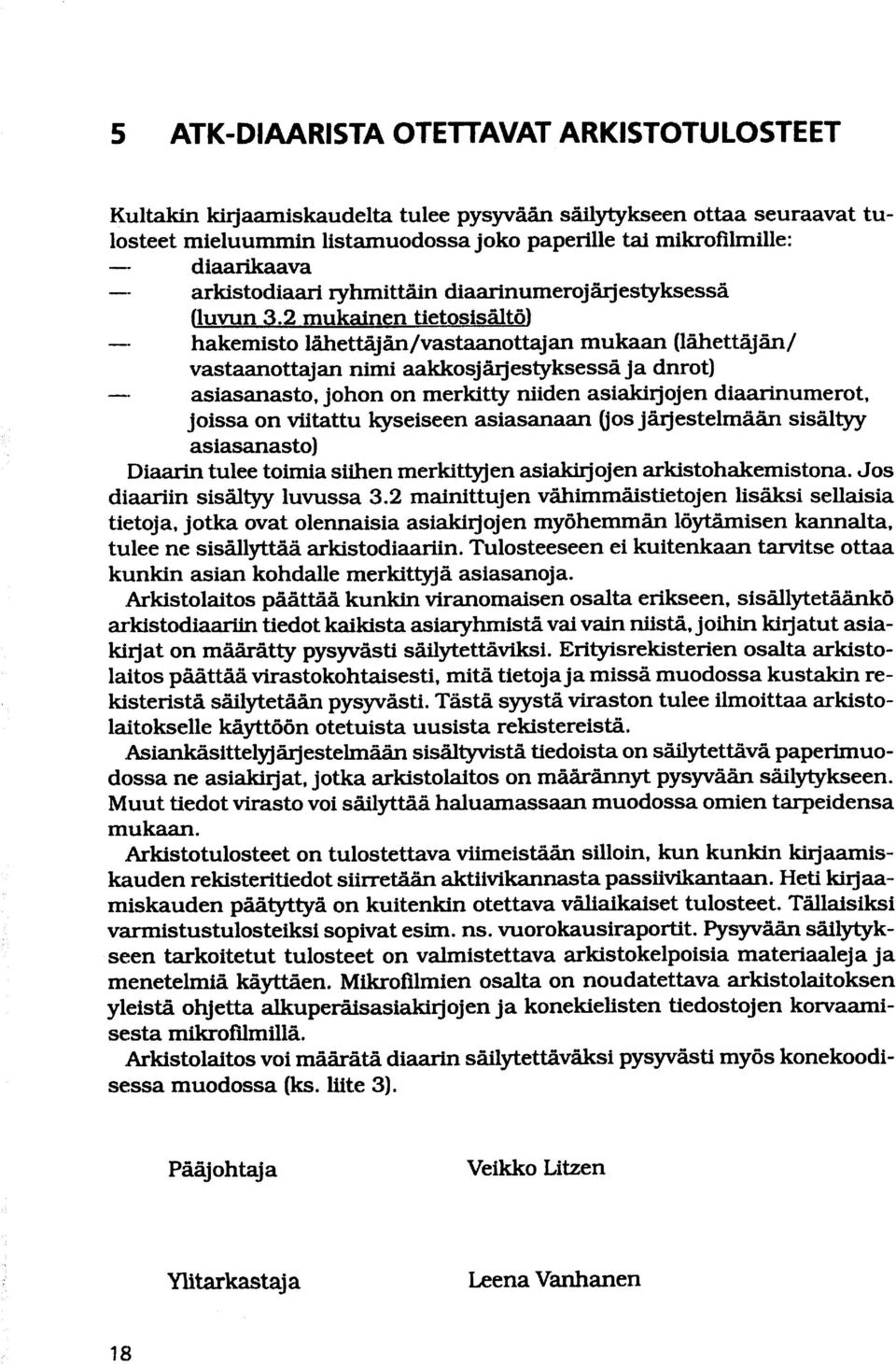 2 mukainen tietosisältö) -- hakemisto lähettäjän /vastaanottaj an mukaan (lähettäjän/ vastaanottajan nimi aakkosjärjestyksessä ja dnrot) -.