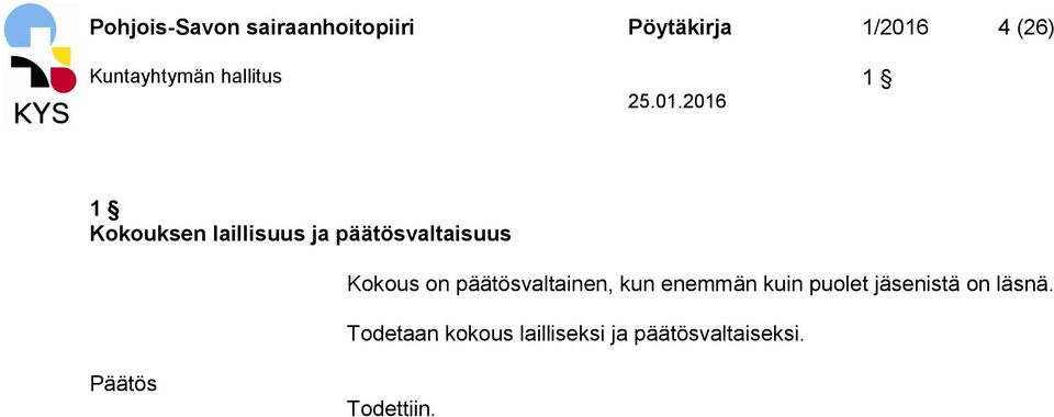 päätösvaltaisuus Kokous on päätösvaltainen, kun enemmän kuin