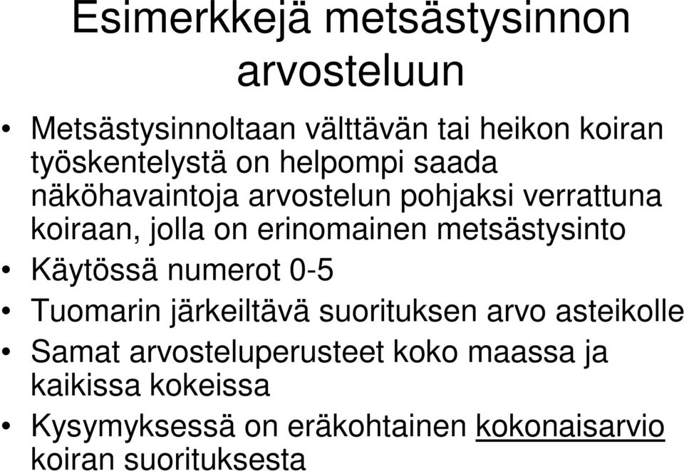 erinomainen metsästysinto Käytössä numerot 0-5 Tuomarin järkeiltävä suorituksen arvo asteikolle