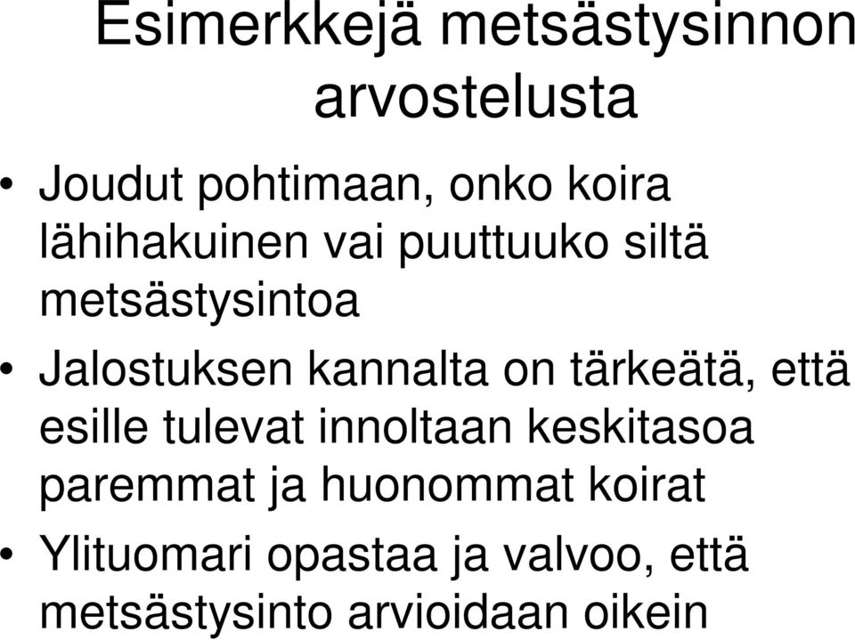 tärkeätä, että esille tulevat innoltaan keskitasoa paremmat ja