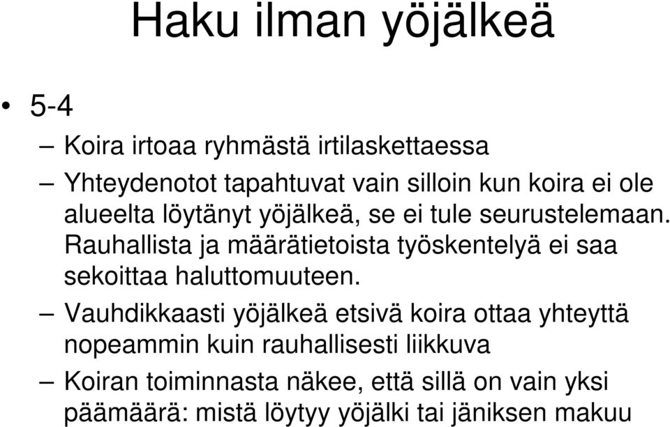 Rauhallista ja määrätietoista työskentelyä ei saa sekoittaa haluttomuuteen.