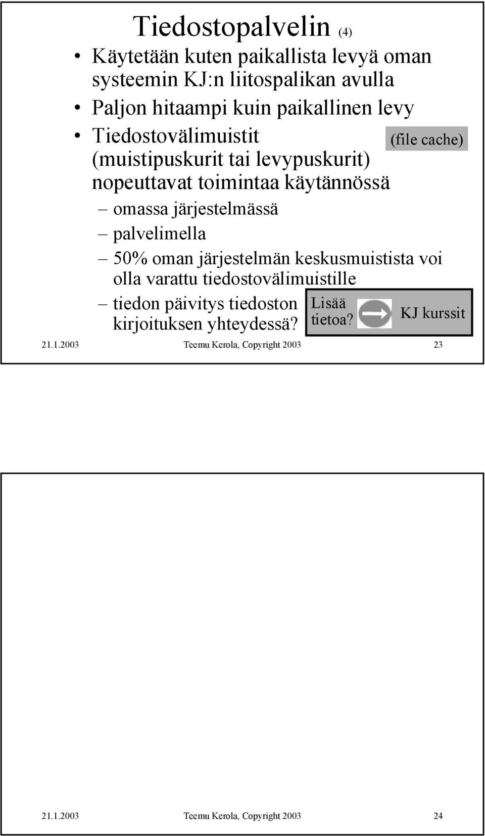 käytännössä omassa järjestelmässä palvelimella 50% oman järjestelmän keskusmuistista voi olla varattu