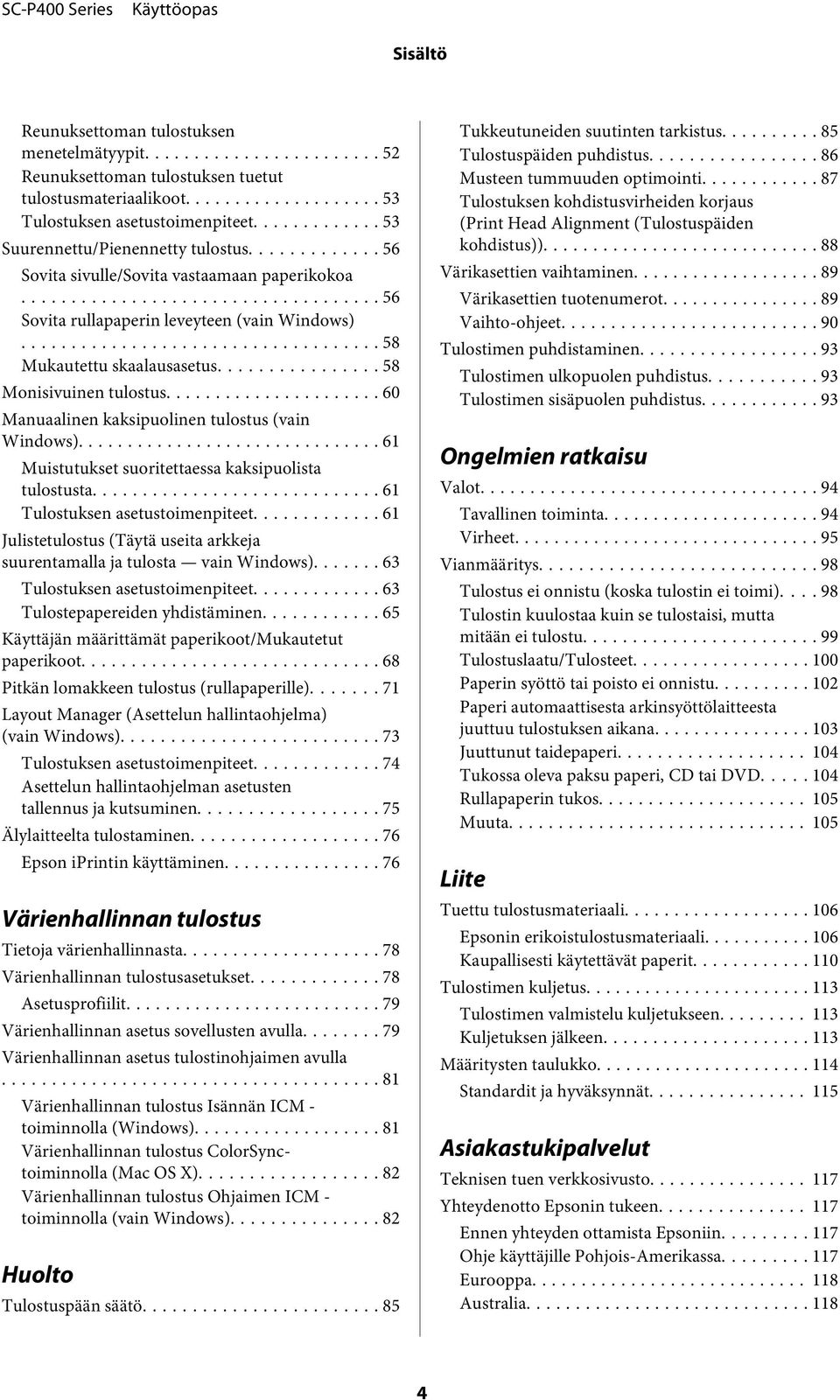 .. 60 Manuaalinen kaksipuolinen tulostus (vain Windows)... 61 Muistutukset suoritettaessa kaksipuolista tulostusta... 61 Tulostuksen asetustoimenpiteet.