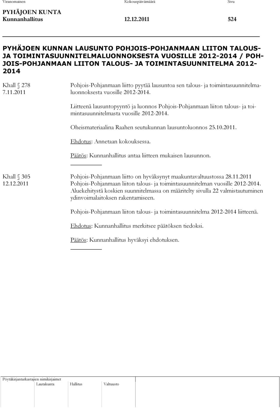 Khall 278 Pohjois-Pohjanmaan liitto pyytää lausuntoa sen talous- ja toimintasuunnitelma- 7.11.2011 luonnoksesta vuosille 2012-2014.