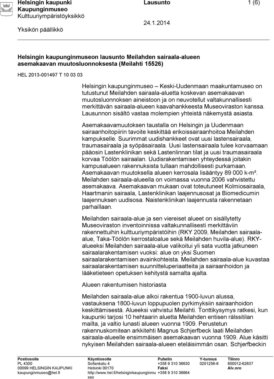 kaavahankkeesta Muviraston kanssa. Lausunnon sisältö vastaa molempien yhteistä näkemystä asiasta.