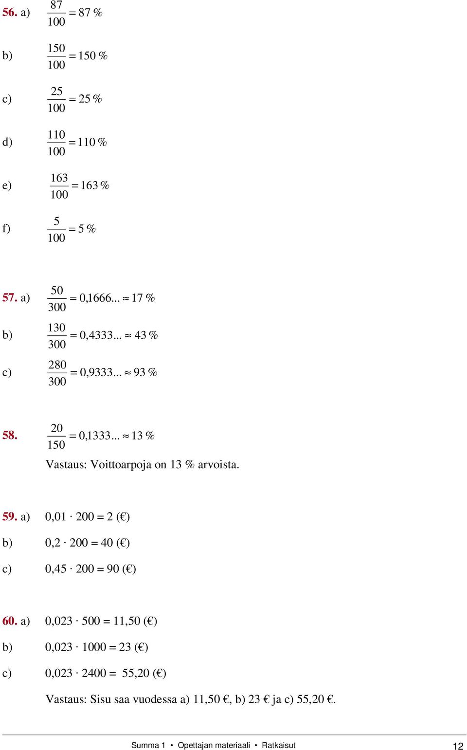 59. a) 0,01 00 ( ) b) 0, 00 0 ( ) c) 0,5 00 90 ( ) 60.