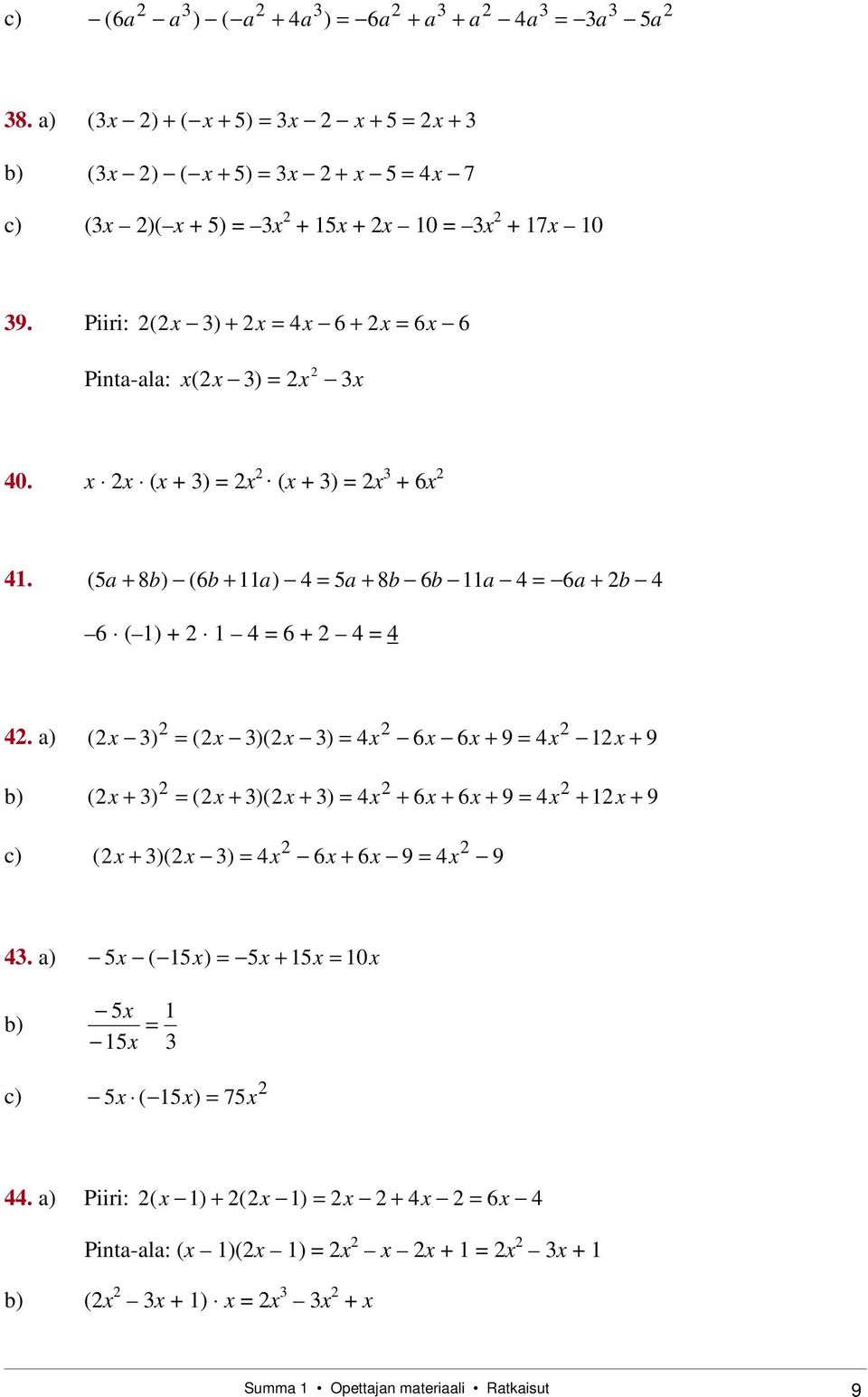 a) (x ) (x )(x ) x 6x 6x + 9 x 1x + 9 b) (x + ) (x + )(x + ) x + 6x + 6x + 9 x + 1x + 9 c) (x + )(x ) x 6x + 6x 9 x 9.