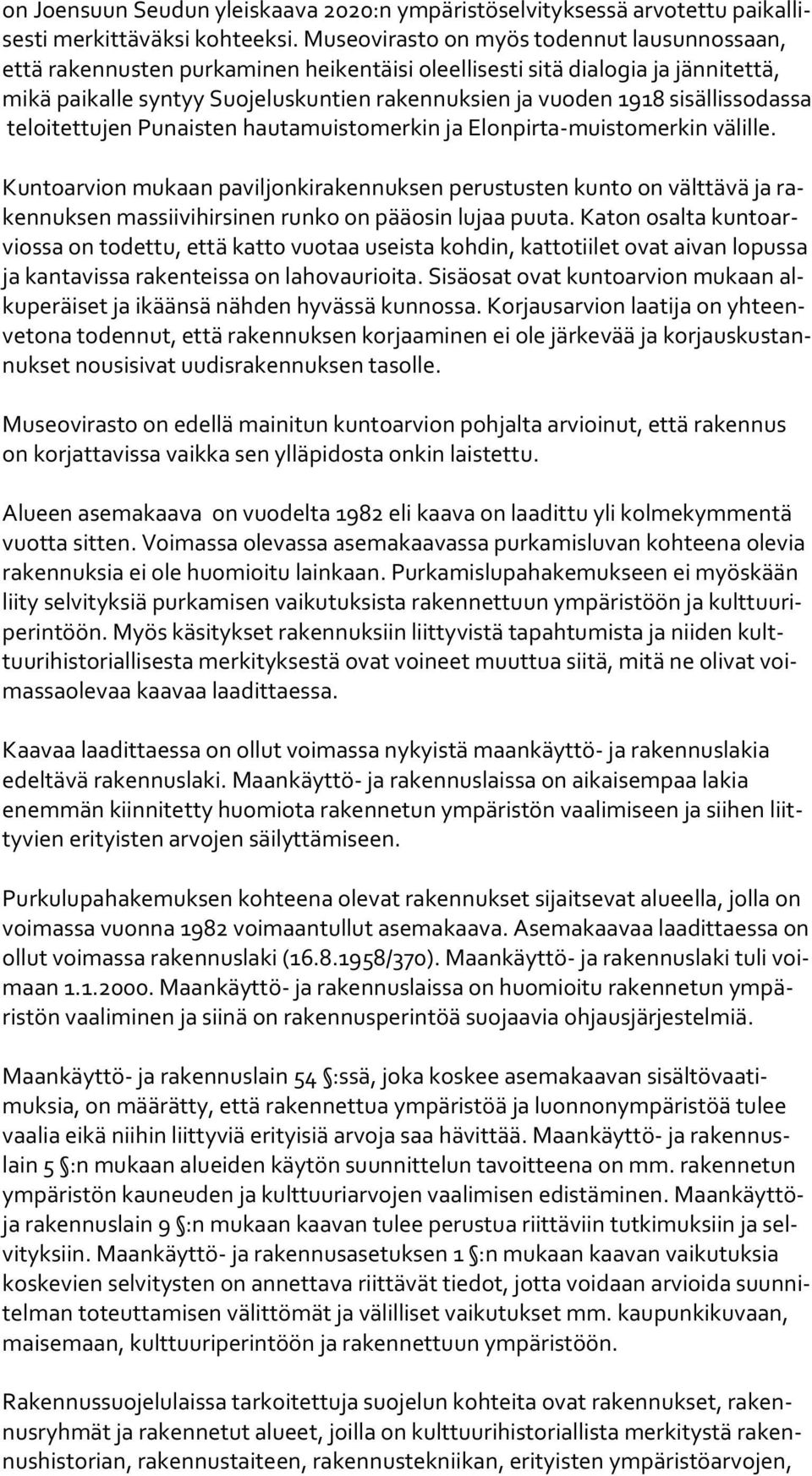 säl lis so das sa teloitettujen Punaisten hautamuistomerkin ja Elonpirta-muistomerkin välille.