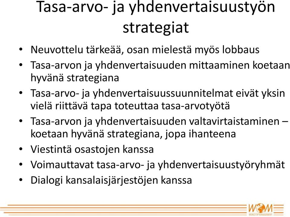 riittävä tapa toteuttaa tasa-arvotyötä Tasa-arvon ja yhdenvertaisuuden valtavirtaistaminen koetaan hyvänä