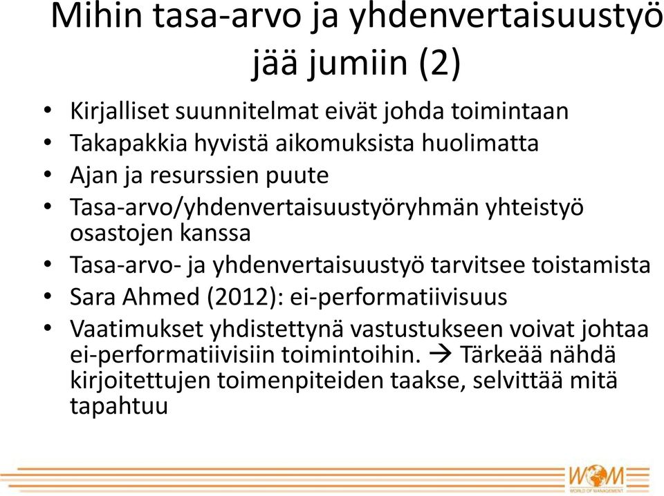 ja yhdenvertaisuustyö tarvitsee toistamista Sara Ahmed (2012): ei-performatiivisuus Vaatimukset yhdistettynä vastustukseen