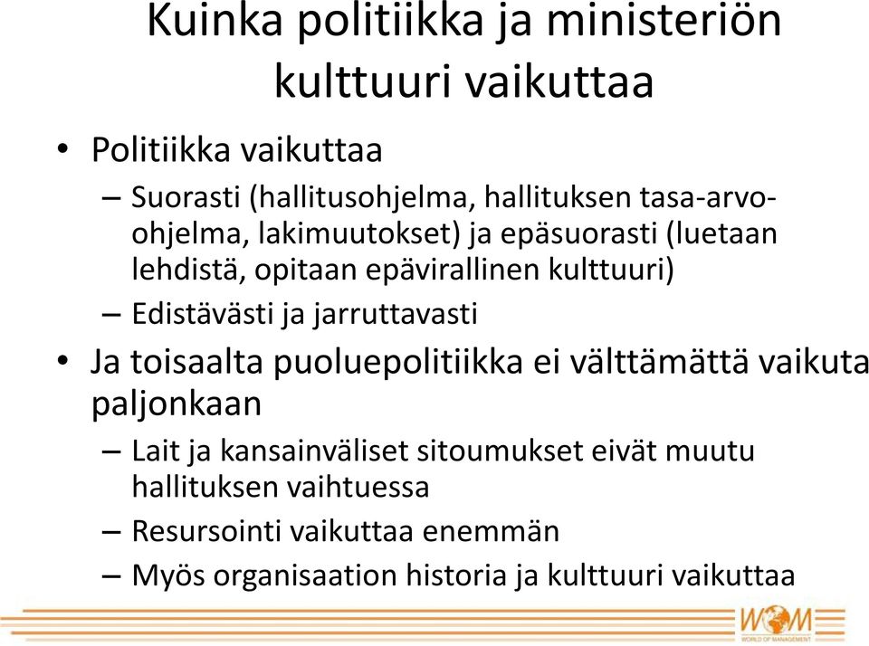 ja jarruttavasti Ja toisaalta puoluepolitiikka ei välttämättä vaikuta paljonkaan Lait ja kansainväliset