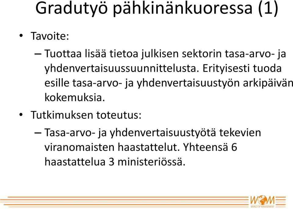 Erityisesti tuoda esille tasa-arvo- ja yhdenvertaisuustyön arkipäivän kokemuksia.