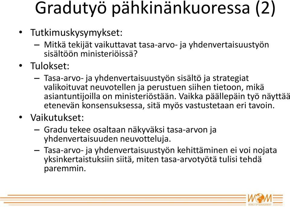 ministeriöstään. Vaikka päällepäin työ näyttää etenevän konsensuksessa, sitä myös vastustetaan eri tavoin.