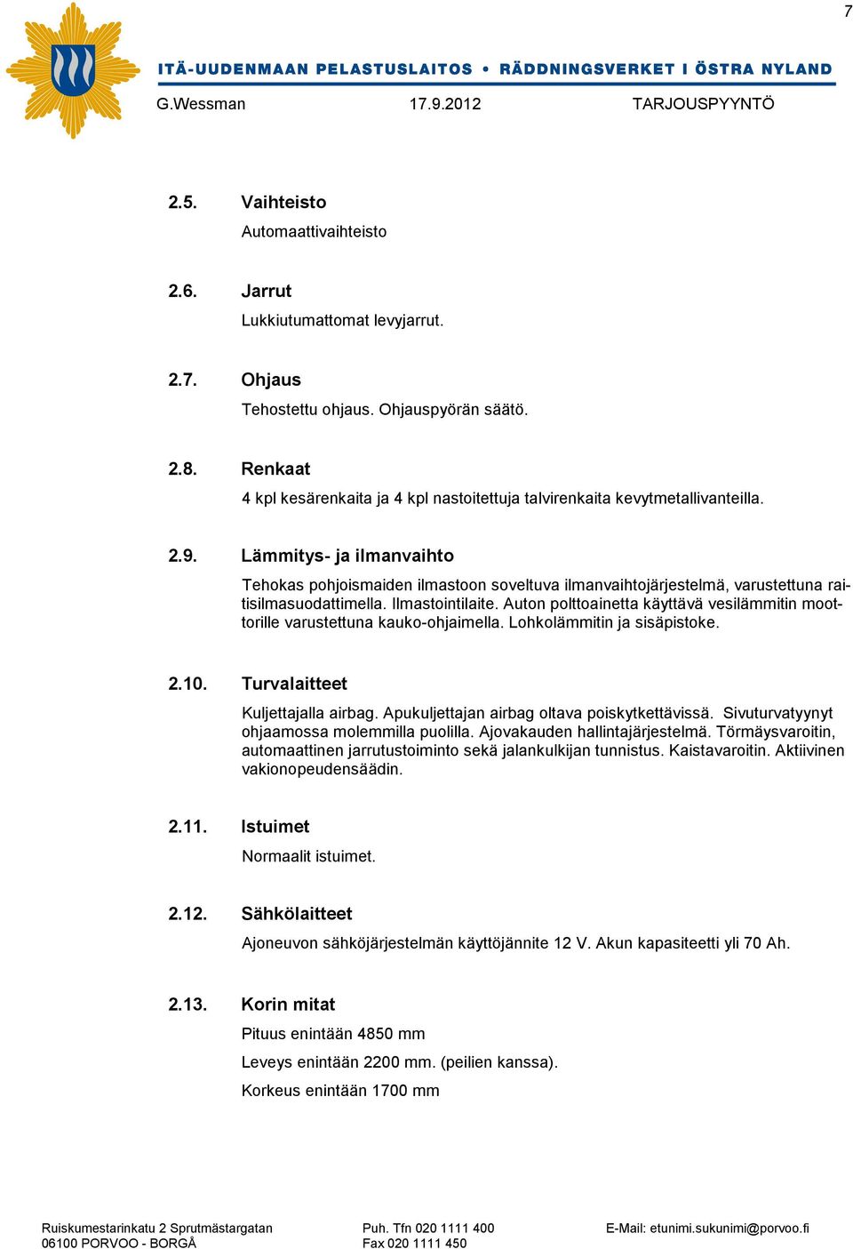 Lämmitys- ja ilmanvaihto Tehokas pohjoismaiden ilmastoon soveltuva ilmanvaihtojärjestelmä, varustettuna raitisilmasuodattimella. Ilmastointilaite.