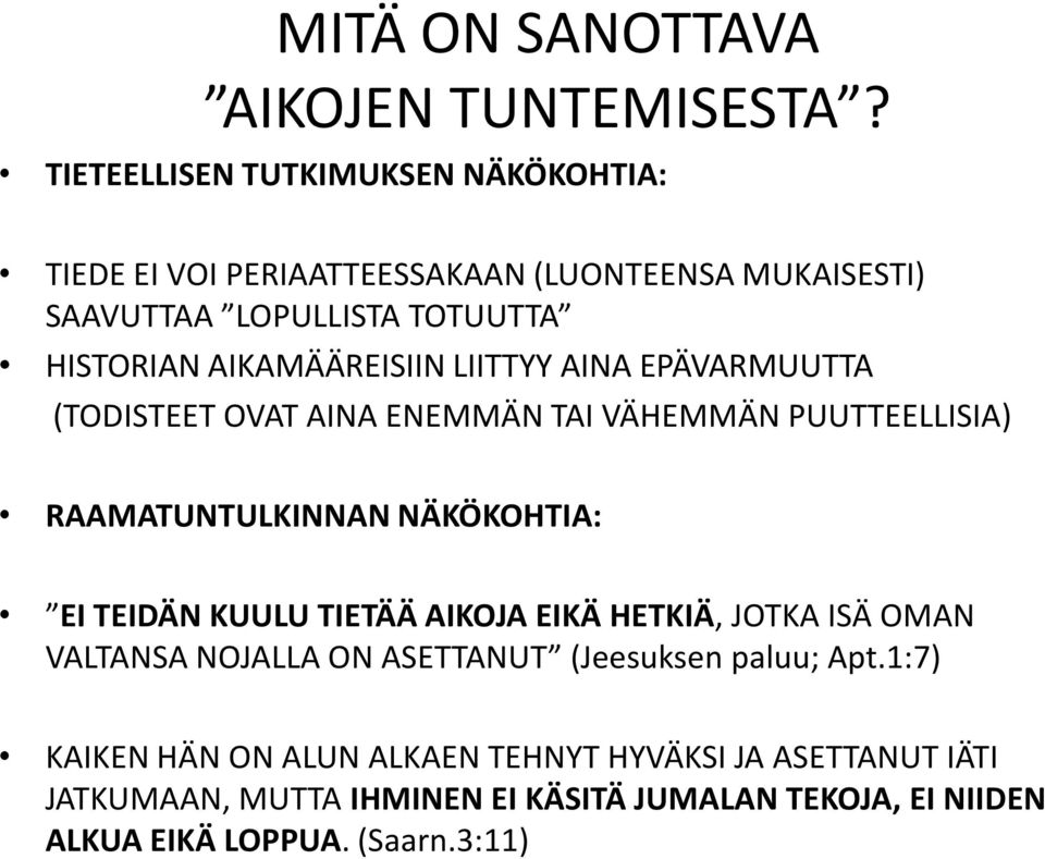 AIKAMÄÄREISIIN LIITTYY AINA EPÄVARMUUTTA (TODISTEET OVAT AINA ENEMMÄN TAI VÄHEMMÄN PUUTTEELLISIA) RAAMATUNTULKINNAN NÄKÖKOHTIA: EI TEIDÄN