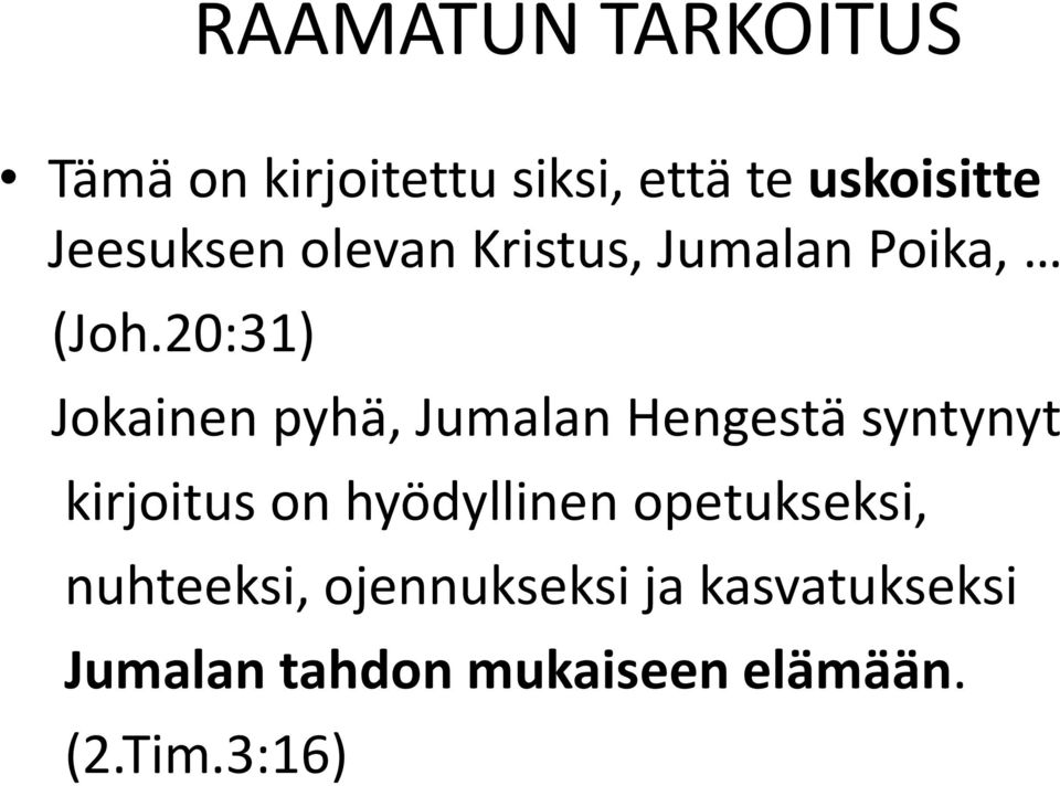 20:31) Jokainen pyhä, Jumalan Hengestä syntynyt kirjoitus on