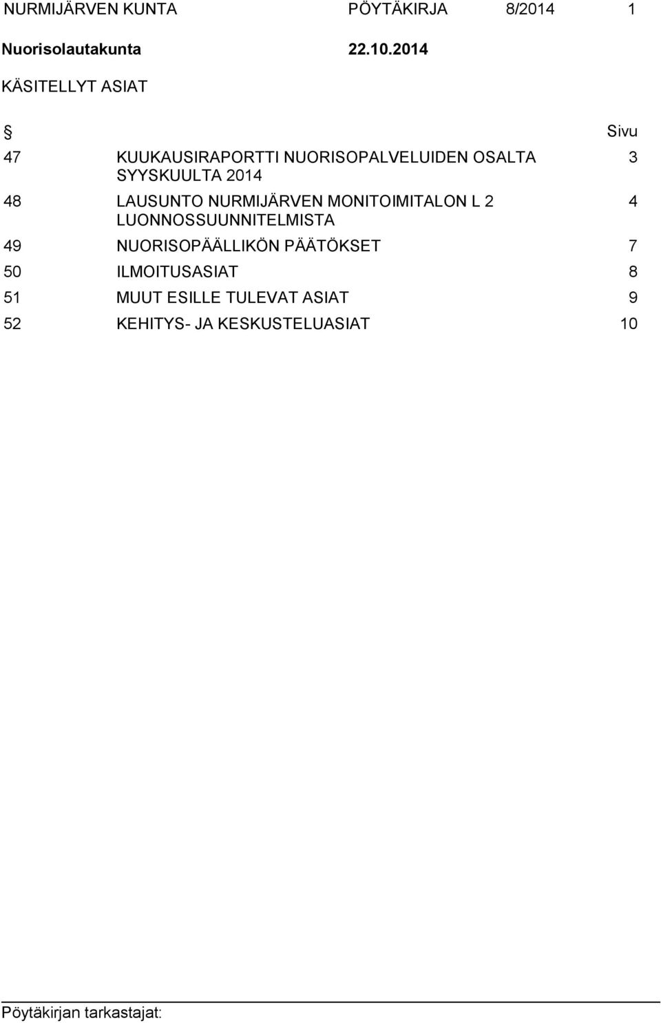 2014 48 LAUSUNTO NURMIJÄRVEN MONITOIMITALON L 2 LUONNOSSUUNNITELMISTA 49